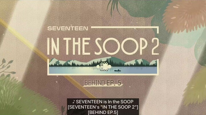 [ENG SUB] SEVENTEEN IN THE SOOP S2: BEHIND EPISODE 5