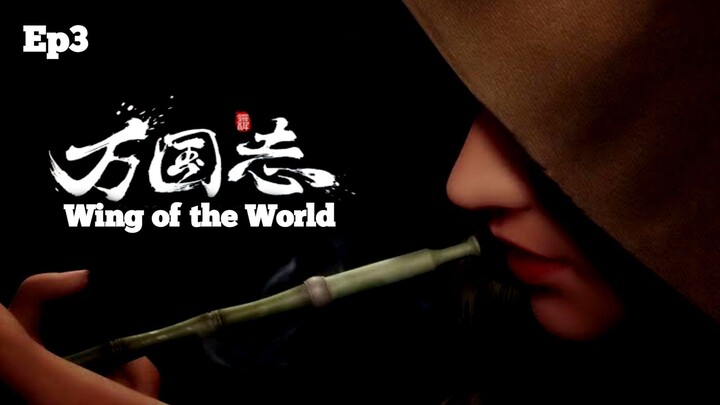 Wing of the World (万国志) Episode 3 Sub Indo