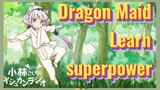 Dragon Maid Learn superpower