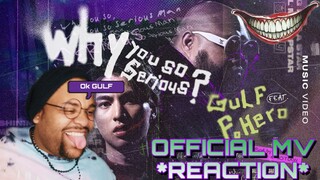 (OK GULF) GULF KANAWUT Ft F.HERO - WHY SO SERIOUS MV REACTION