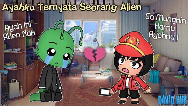 Ayahku ternyata seorang Alien 👽 | GLMM