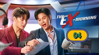 Episode 04 | The Ex-Morning