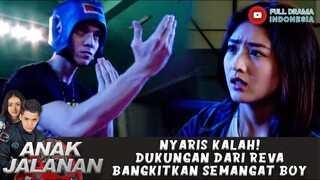 NYARIS KALAH! DUKUNGAN DARI REVA BANGKITKAN SEMANGAT BOY - ANAK JALANAN