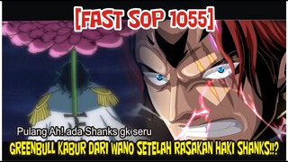 [FAST SOP 1055] GREENBULL KABUR DARI WANO KARENA MERASAKAN HAKI SHANKS!!