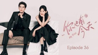 🇨🇳 | EP 36(FINALE) My Boss (2024) English Sub