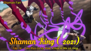 Shaman King (2021) Tập 16 - Liệu Ryu có hạ được Chúa tể Ma cà rồng