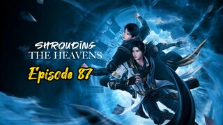 SHROUDING THE HEAVENS || EPS 87 SUB INDO