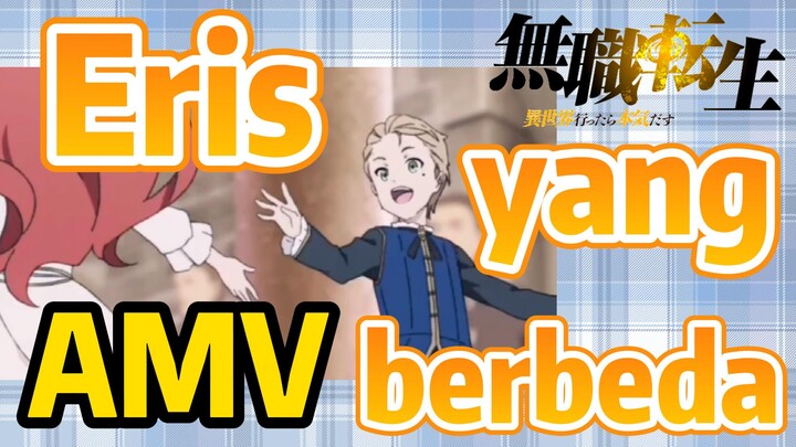 [Mushoku Tensei] AMV | Eris yang berbeda