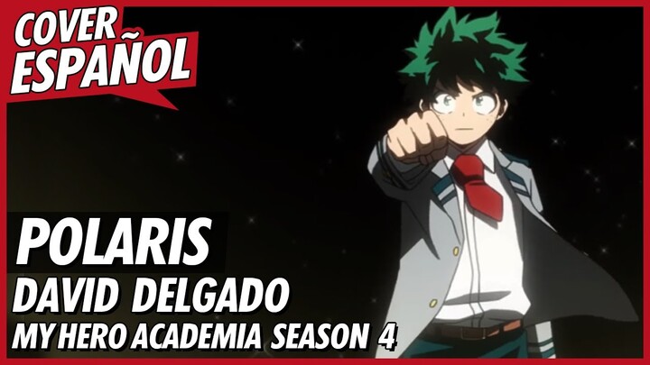 Polaris - Boku no Hero Academia Season 4 (Opening 6) | Cover Español Latino