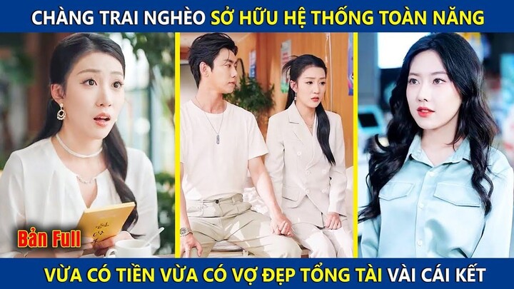 Chàng Trai Nghèo Sở Hữu Hệ Thống Toàn Năng, Vừa Có Tiền Vừa Có Vợ Đẹp Tổng Tài Và Cái Kết