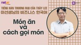 [Tiếng Hàn Thương mại của Thầy Lee] Giới thiệu món ăn nổi tiếng Hàn Quốc và cách gọi món Hàn Quốc