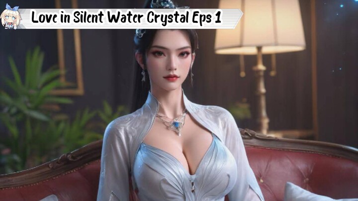 Love in Silent Water Crystal Episode 1