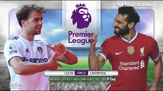 [NHẬN ĐỊNH BÓNG ĐÁ] Leeds - Liverpool (3h00 ngày 20/4). Vòng 32 giải Ngoại hạng Anh. Trực tiếp K+PM