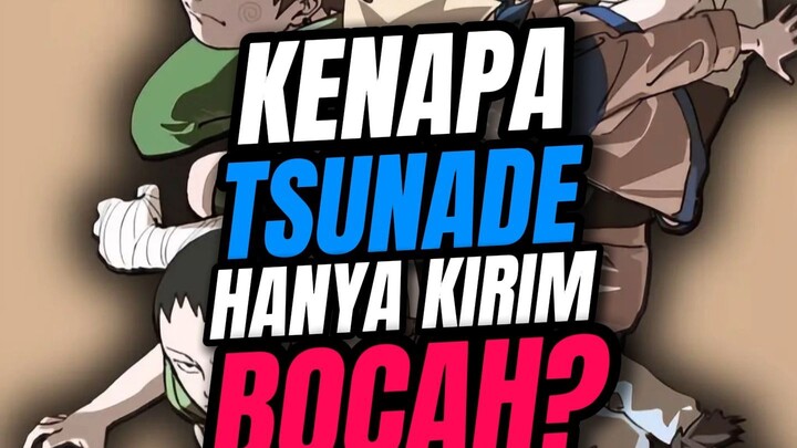 KENAPA TSUNADE CUMA KIRIM BOCAH