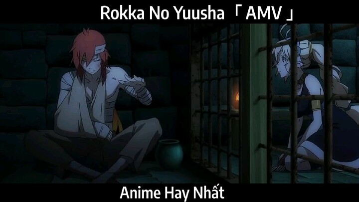 Rokka No Yuusha AMV Hay Nhất