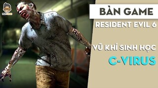 Cốt truyện Resident Evil 6 | Vũ khí sinh học C Virus | Mọt Game
