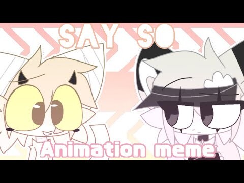 Say so // Animation meme [oc]