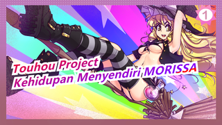 Touhou Project | [Cerita] Kehidupan Menyendiri MORISSA_1