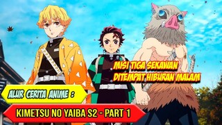 MENYUSURI KELAMNYA DISTRIK HIBURAN MALAM - ALUR CERITA ANIME KIMETSU NO YAIBA SEASON 2 - PART 1