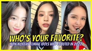 Non-Korean Female K-pop Idols Who Made Their Debut in 2022