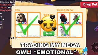 TRADING MY MEGA OWL! *EMOTIONAL* 😭(ROBLOX) adopt me!