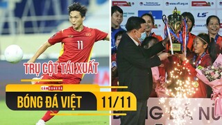 Bóng đá Việt Nam 11/11 | Trụ cột tuyến giữa tái xuất; TP. HCM vô địch Cúp Quốc gia nữ Việt Nam