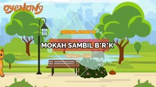 Oyenong - Mokah Sambil Berak