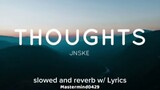 THOUGHTS || Jnske Lyrics (slowed + reverb) [Full Version]