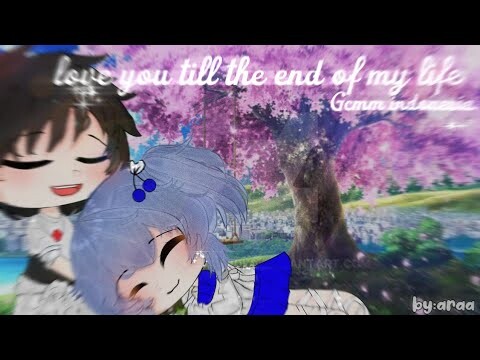 ♡ love you till the end of my life ♡ || ORIGINAL?¿ || GCMM INDONESIA🇮🇩