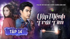 [Vietsub] Vận Mệnh Trái Tim - Tập 14