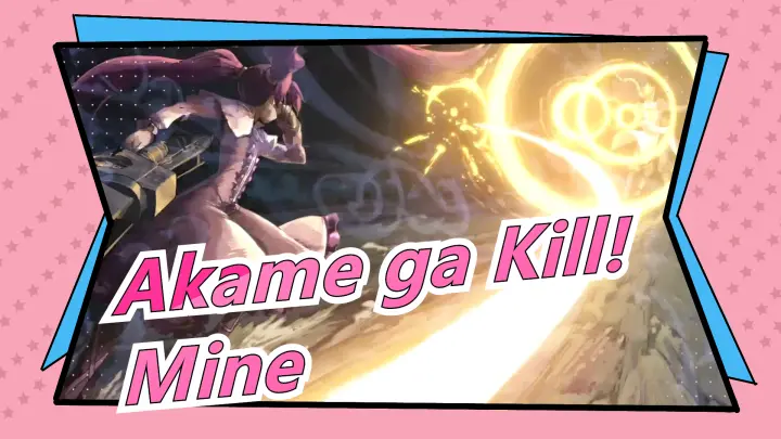 [Akame ga Kill!] Mine: I've Already... Won!