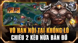 [Liên quân] Vô Hạn Nội Tại, Kéo Nửa Bản Đồ Grakk Sửa Kỹ Năng Hóa Khổng Lồ TNG