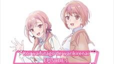 Koi wa futago de warikirenai Episode 1 SUB INDO