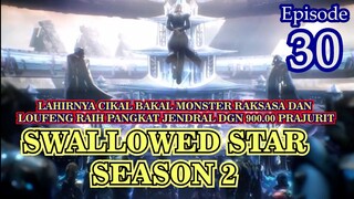 Alur Cerita Swallowed Star Season 2 Episode 30