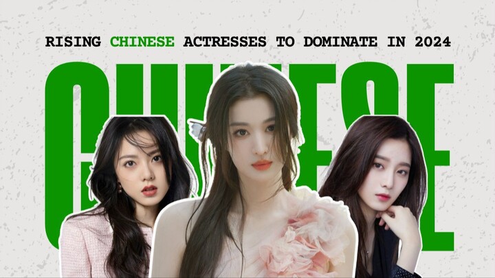 Top 10 Rising Chinese Actresses Who Will Dominate 2024