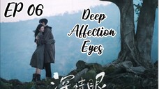 [ENG] EP 06 Deep Affection Eyes 2025