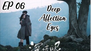 [ENG] EP 06 Deep Affection Eyes 2025
