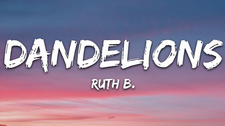 Ruth B. - Dandelions (Lyrics)