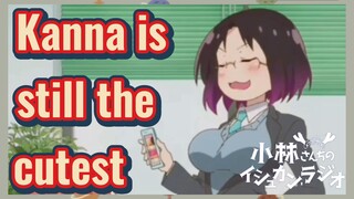 Kanna is still the cutest