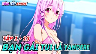 Bạn Gái Tôi Là Yandere (Tập 1 - 13)  | Tóm Tắt Anime | Cam Anime Review