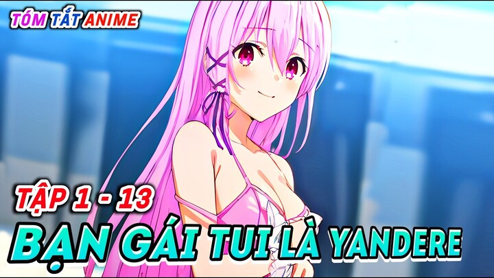 Bạn Gái Tôi Là Yandere (Tập 1 - 13)  | Tóm Tắt Anime | Cam Anime Review