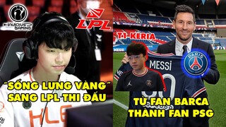 TIN NÓNG 556: T1 Keria &quot;quay xe&quot; khi nghe tin Messi gia nhập PSG - Chovy sắp đến IG thay thế Rookie