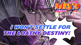 I won't settle for the loathy destiny! | Epic Naruto perfectly to the beats