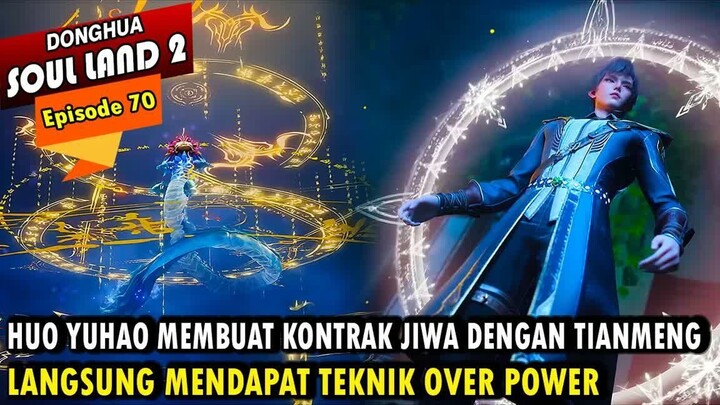 YUHAO MEMBUAT KONTRAK JIWA DENGAN TIANMENG - Alur Cerita Soul Land 2 episode 70 - Soul Land Terbaru