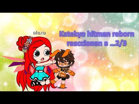 katekyo hitman reborn reacciona a  2/3