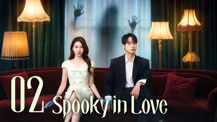 SPOOKY IN LOVE - Episode 2 [Eng Sub]