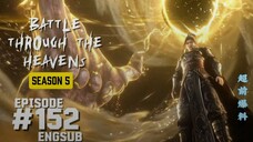 Battle Through The Heavens Season 5 Episode 152 English Subtitle