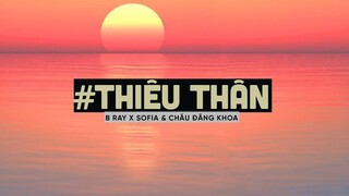 Thiêu Thân (Lofi Ver By Orinn) - B RAY x SOFIA & CHÂU ĐĂNG KHOA