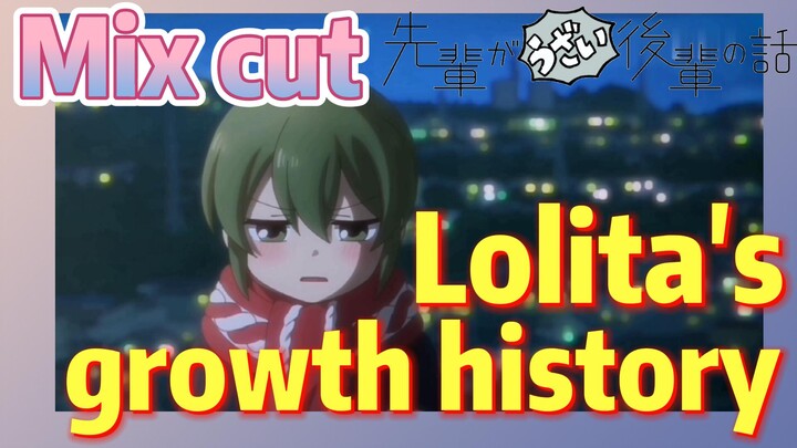[My Senpai is Annoying]  Mix cut | Lolita's growth history