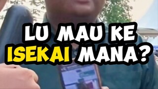 KALO BISA KE ISEKAI MAU KE ANIME APA? Part 3